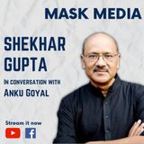 Journalist Shekhar Gupta | Ep-8- Mask Media|  On Indian Politics & Media | On IndiaPodcasts