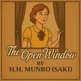 Ep. 111: The Open Window by Saki "H.H. Munro" (England) 1914