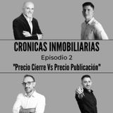 Podcast #2 Crónicas Inmobiliarias "Precio Cierre Vs Precio Publicación"