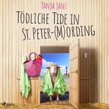 [German] - Tödliche Tide in St. Peter-(M)Ording (St. Peter-Mording-Reihe 3): Ein Küstenkrimi | Ab an die Nordseeküste geht es mit diesem lus