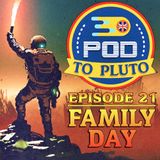 Pod To Pluto: EP21 - Family Day