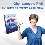 "50 Ways to Worry Less Now" with Gigi Langer