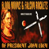 Blood Moons & Falcon Rockets of President John Eden (3/17/25)