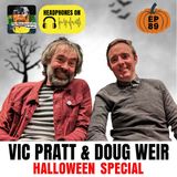 89 - Vic Pratt & Doug Weir - BFI Halloween Special