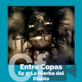 Entre Copas Ep1 - T2 : La Hierba de Diablo  - ¿Qué esconde la película de terror y suspenso del 2024?