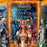Aktualności Azeroth: Smocza Wojna - najSMOCZniejsza powieść uniwersum Warcrafta!