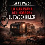Toybox Killer y la caravana del horror