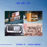 BIG CINI LIFE - Ep.15 - Vecchia Maniera