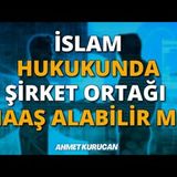 İslam Hukukunda Şirket Ortağı Maaş Alabilir mi   AHMET KURUCAN