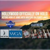 Hollywood Officially on Hold. Actors Now At Arms with Writers on Picket Lines (ep.286)