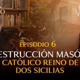 La destrucción masónica del Reino católico de las dos Sicilias