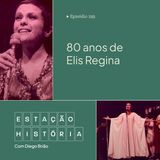 199 | Nascimento da cantora Elis Regina completa 80 anos