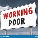 The Middle Class, has become the WORKING POOR