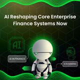 S1E1 - AI Reshaping Core Enterprise Finance Systems Now
