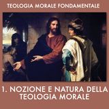 TMF 01 - Nozione e natura della Teologia Morale