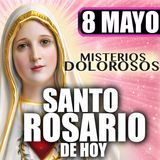 Santo Rosario Mes de María 🌸 por la Familia| 8 de Mayo de 2026 | Misterios Dolorosos