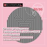 Groza, propaganda i odszpecanie. Architektura nazistowska