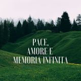 Pace, Amore e Memoria Infinita