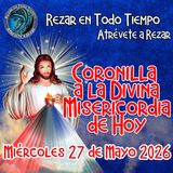 Coronilla a la Divina Misericordia de Hoy Miércoles 27 de Mayo 2026. 🙏  