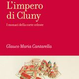 Glauco Maria Cantarella "L'impero di Cluny"