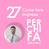 27. Come fare impresa senza perderti