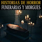 HISTORIAS ATERRADORAS EN FUNERARIAS Y MORGUES / TRABAJAR CON DIFUNTOS TE DARA PESADILLAS / L.C.E.