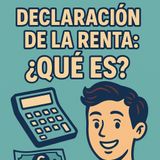 T1 003 Entiende que es la Declaración de la Renta ES - Deberías saberlo