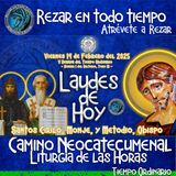 🟢 Laudes del dia de hoy ✟ VIERNES 14 DE FEBRERO 2025 ✟ Camino Neocatecumenal ✟ Liturgia de las Horas. Memoria de San Cirilo y San Metodio