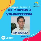 EP 72: OF YOUTHS & VOLUNTEERISM