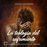 Teología del sufrimiento 3 - Lucas Martinez