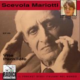 Vite Parallele: Scevola Mariotti (EP 05)