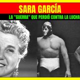 ⭐️La guerra que SARA GARCÍA perdió contra la lucha libre mexicana⭐️
