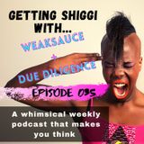 Episode 35 - Weaksauce + Due Diligence