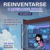 Reinventarse o quedarse atrás / IA y nuevas tendencias