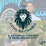 Il futuro di Chelsea e Manchester City