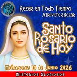 SANTO ROSARIO DE HOY, Miércoles 10 de Junio 2026 🌹 MISTERIOS GLORIOSOS.🌹 Rezar en todo tiempo