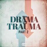 Drama Vs Trauma Part 2 | Trauma | Pastor Dennis Cummins | ExperienceChurch.tv