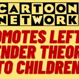 cartoon network pushes radical gender theory on children