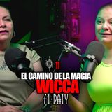 EP.11 | Brujería Wicca: El camino de la Magia | Ft. Paty