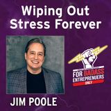 Can You Eliminate Stress PERMANENTLY? - Jim Poole