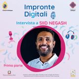 Impronte Digitali: Intervista a Siid Negash. Prima parte.