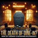 The Death of Dine-In? How Off-Premise is Reshaping Restaurants