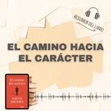 EL CAMINO HACIA EL CARÁCTER 📗 Resumen del Libro - Ideas Clave de DAVID BROOKS (Baja tu PDF📥)