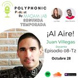 Episodio #8 T2 Polyphonic Podcast. Invitado: Juan Villegas