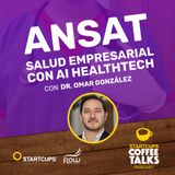 Ansat HealthTech, Salud Empresarial con IA | STARTCUPS® Coffee Talks Podcast