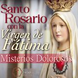 Con Nuestra Señora de Fátima 🌹 SANTO ROSARIO ▶︎ Misterios Dolorosos