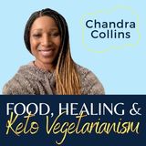 Food, Healing & Keto Vegetarianism || Chandra Collins