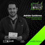 4. Cómo ser un mexicano exitoso | Adrián Gutiérrez