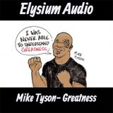 Ep.27- Mike Tyson- Greatness