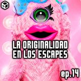 Episodio 14 – La originalidad en los Escapes